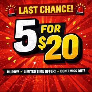 LAST CHANCE 5 FOR $20 SALE